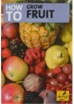 How To Grow Fruit
