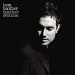 Tom Baxter - Feather And Stone (Music CD)