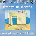 Bernard Wystraete Group - Strawa No Sertao (Music CD)
