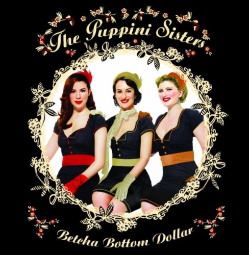 Puppini Sisters - Betcha Bottom Dollar (Music CD)