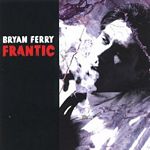 Bryan Ferry - Frantic (Music CD)