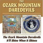 The Ozark Mountain Daredevils - The Ozark Mountain Daredevils/Itll Shine When It Shines (Music CD)