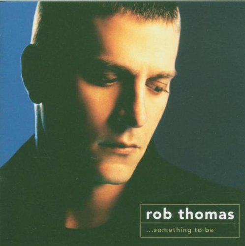 Rob Thomas - Something To Be (Music CD)