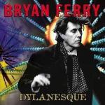 Bryan Ferry - Dylanesque (Music CD)