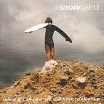 Snow Patrol - When Its All Over We Still Have To Clear Up (Music CD)