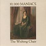 10,000 Maniacs - The Wishing Chair (Music CD)