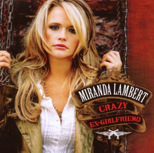 Miranda Lambert - Crazy Ex-Girlfriend (Music CD)