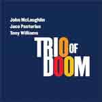 John McLaughlin - John McLaughlin / Jaco Pastorius / Tony Williams - Trio of Doom (Music CD)