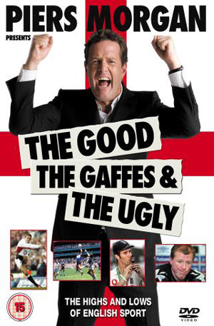 Piers Morgan - The Good  The Gaff And The Ugly