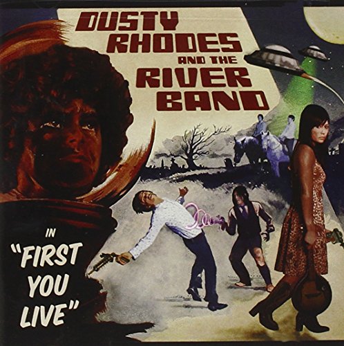 Dusty Rhodes And The Rivers Band - First You Live (Music CD)