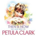 Petula Clark - Then & Now - The Very Best Of Petula Clark (Music CD)