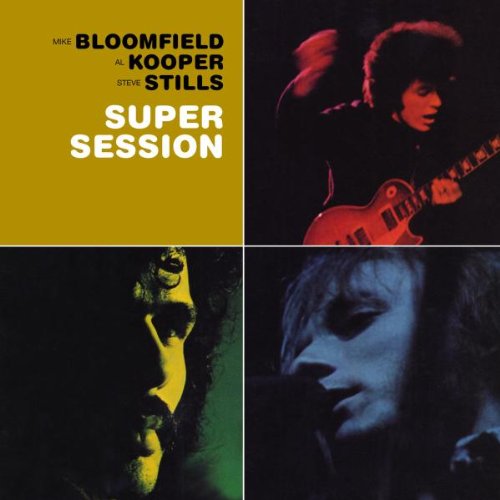 Mike Bloomfield/Al Kooper/Steve Stills - Super Session [Remastered]