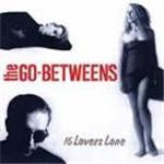 Go-Betweens (The) - 16 Lovers Lane [Remastered]
