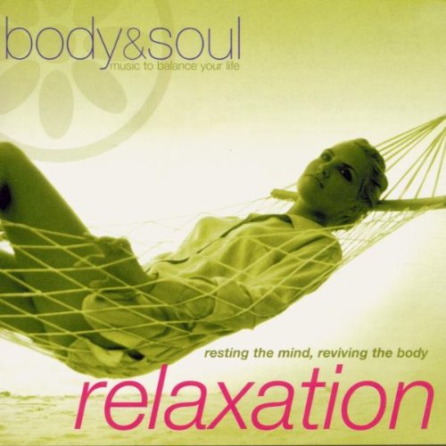 Various Artists - Body And Soul - Relaxation (Resting The Mind Reviving The Body)