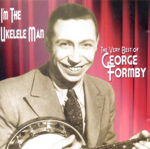 George Formby - I'm The Ukelele Man