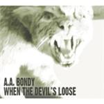 A.A. Bondy - When The Devil's Loose (Music CD)