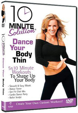 10 Minute Solution - Dance Your Body Thin