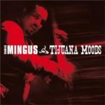 Charles Mingus - Tijuana Moods (Special Edition) (Music CD)