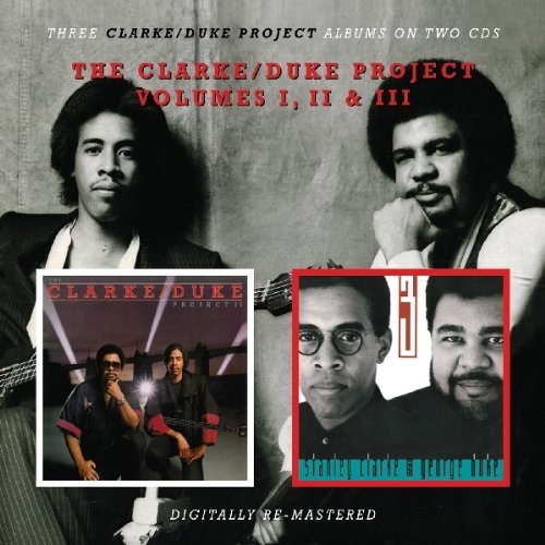 Stanley Clarke & George Duke - Clarke/Duke Project Vol.1 2 And 3 [Remastered] (Music CD)