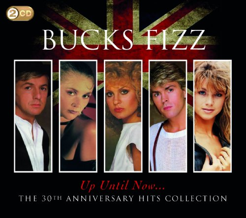 Bucks Fizz - Up Until Now (The 30th Anniversary Collection) (Music CD)