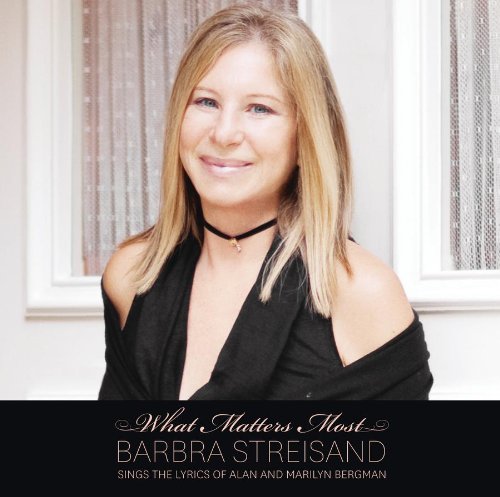 Barbra Streisand - What Matters Most (Barbara Streisand Sings the Lyrics of Alan and Marilyn Bergman) (Music CD)
