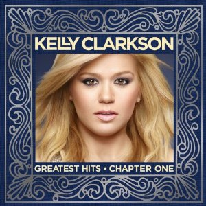 Kelly Clarkson - Greatest Hits, Vol. 1 (Music CD)