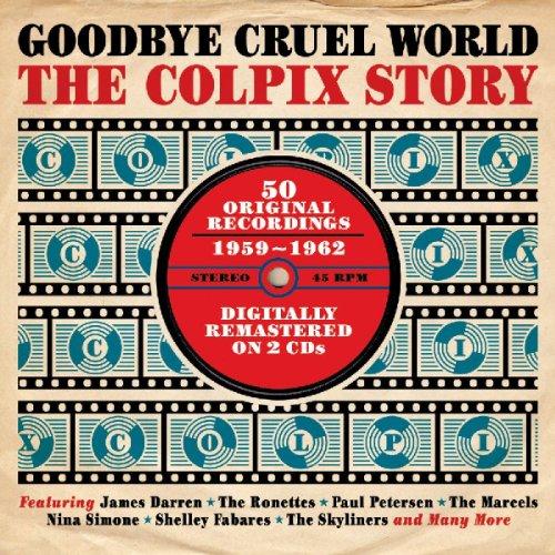 Various Artists - Goodbye Cruel World (Colpix Story 1959-1962) (Music CD)