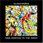 Glaxo Babies - Nine Months to the Disco (Music CD)