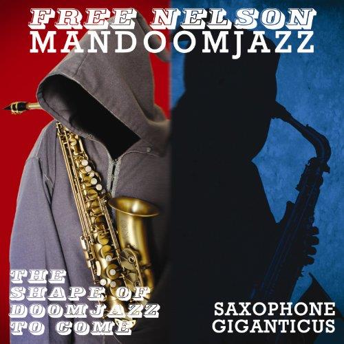 Free Nelson Mandoomjazz - Shape of Doomjazz To Come/Saxophone Giganticus (Music CD)