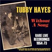 Tubby Hayes - Without a Song (Rare Live Recordings 1954-1973/Live Recording) (Music CD)