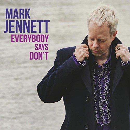 Mark Jennett - Everybody Says Don't (Music CD)
