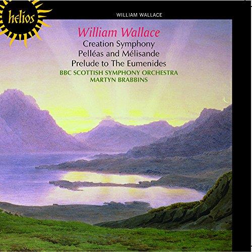 William Wallace: Creation Symphony; Pelléas and Mélisande; Prelude to The Eumenides (Music CD)
