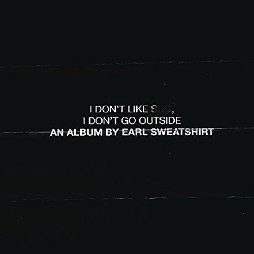 Earl Sweatshirt - I Don't Like Shit, I Don't Go Outside (An Album by Earl Sweatshirt/Parental Advisory) [PA] (Music CD)