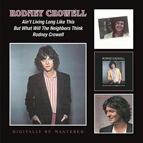 Rodney Crowell - Ain't Living Long Like This/But What Will the Neighbors Think (Music CD)