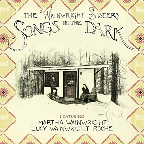 The Wainwright Sisters - Songs in the Dark (Music CD)