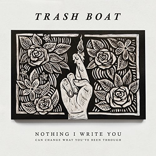 Trash Boat - Nothing I Write You Can Change What You've Been Through (Music CD)