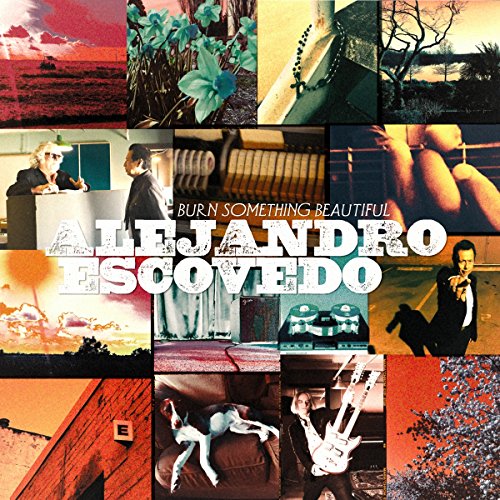Alejandro Escovedo - Burn Something Beautiful (Music CD)
