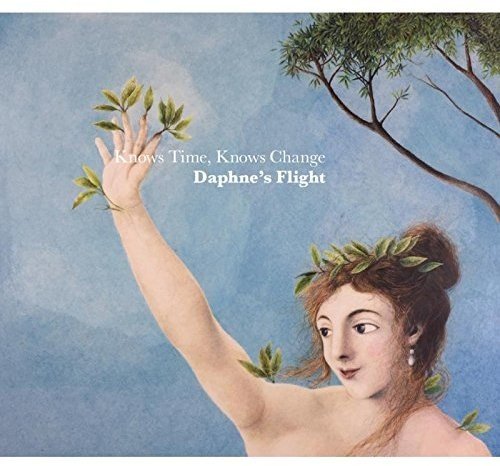 Daphne's Flight - Knows Time, Knows Change (Music CD)