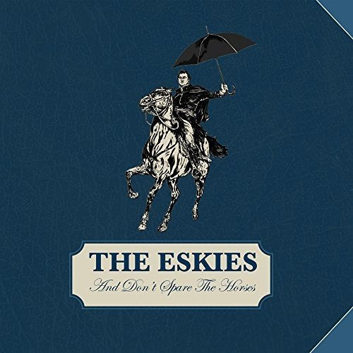 The Eskies - And Don't Spare The Horses (Music CD)