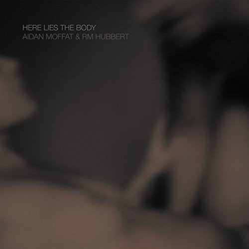 Aidan Moffat & Rm Hubbert - Here Lies The Body (Music CD)