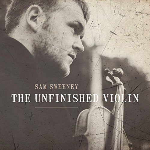 Sam Sweeney - The Unfinished Violin (Music CD)