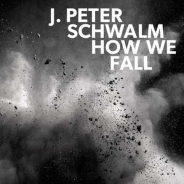 J. Peter Schwalm - How We Fall [CD / Album]