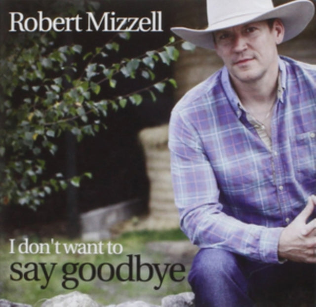 Robert Mizzell - I Don't Want to Say Goodbye [CD / Album]