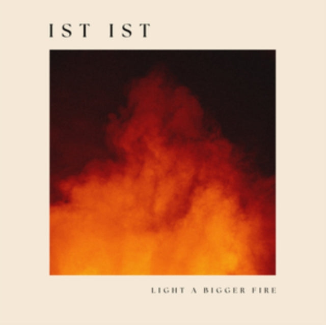 Ist Ist - Light a Bigger Fire [CD / Album]