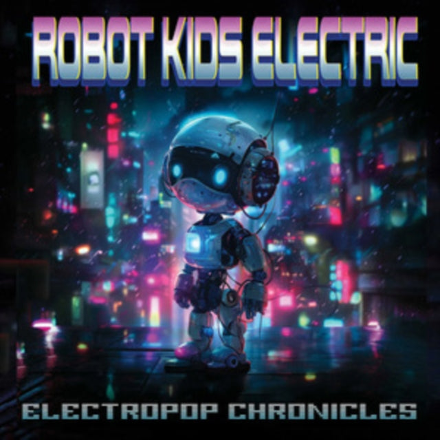 Robot Kids Electric - Electropop Chronicles [CD / Album]