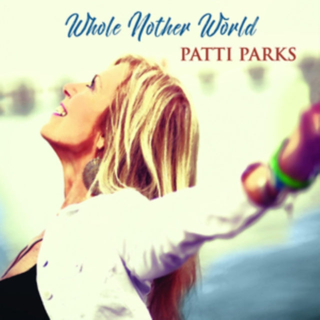 Patti Parks - Whole Nother World [CD / Album]