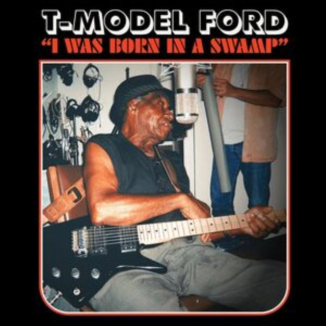T-Model Ford - I Was Born in a Swamp [CD / Album]