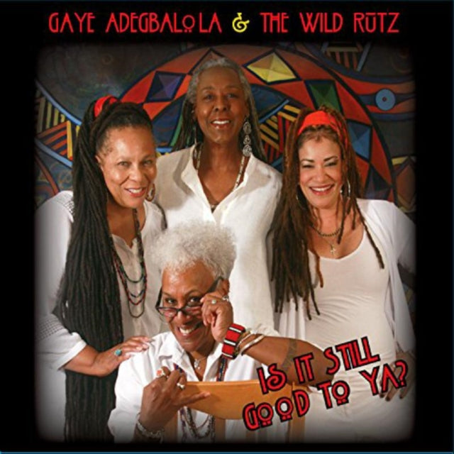 Gaye Adegbalola & The Wild Rutz - Is It Still Good to Ya? [CD / Album]