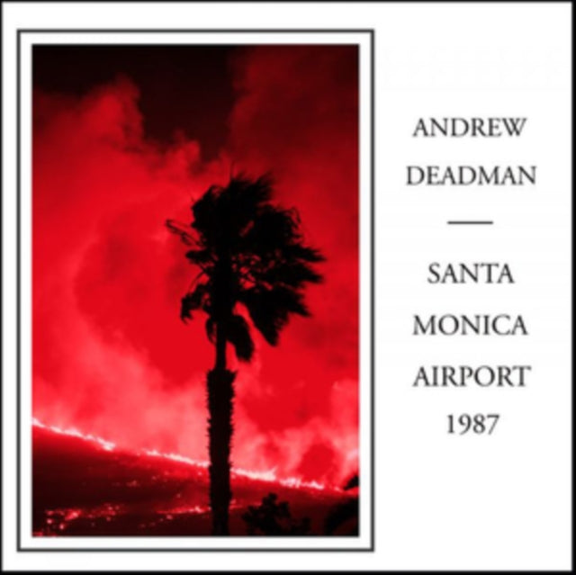 Andrew Deadman - Santa Monica Airport 1987 [CD / Album]