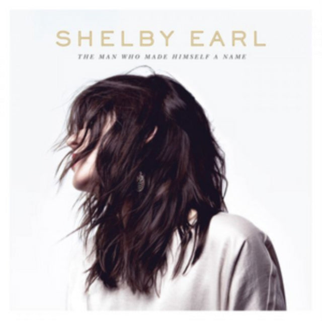 Shelby Earl - The Man Who Made Himself a Name [CD / Album]